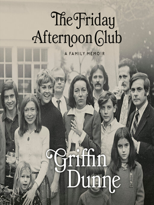 Title details for The Friday Afternoon Club by Griffin Dunne - Available